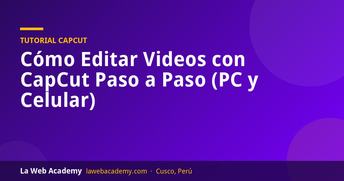 Cómo editar videos con CapCut paso a paso